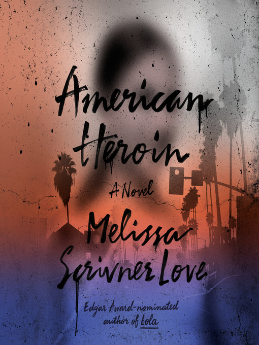 Title details for American Heroin by Melissa Scrivner Love - Available